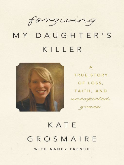 Title details for Forgiving My Daughter's Killer by Kate Grosmaire - Wait list
